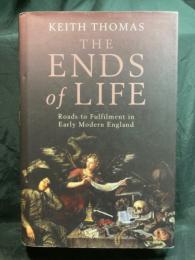 The ends of life : roads to fulfilment in early modern England