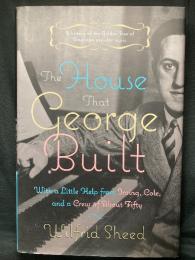 The House That George Built With a Little Help from Irving, Cole, and a Crew of About fifty