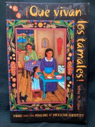 ¡QUE VIVAN LOS TAMALES! 
Food and the Making of Mexican Identity
