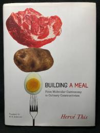 BUILDING A MEAL From Molecular Gastronomy to Culinary Constructivism