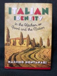 ITALIAN IDENTITY in the Kitchen. 26 Food and the Nation