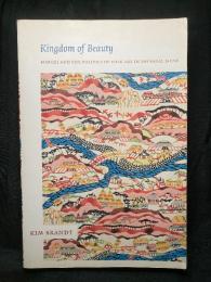 Kingdom of Beauty ： MINGEI AND THE POLITICS OF FOLK ART IN IMPERIAL JAPAN
