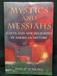 Mystics and Messiahs：Cults and New Religions in American History