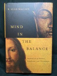MIND IN THE BALANCE ：MEDITATION IN SCIENCE, BUDDHISM, & CHRISTIANITY