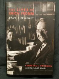 THE LIVES OF ERICH FROMM LOVE'S PROPHET