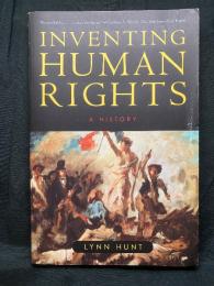 Inventing HUMAN RIGHTS ： A History
