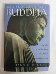 Rediscovering the Buddha: Legends of the Buddha and Their Interpretations