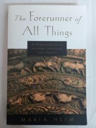 THE FORERUNNER OF ALL THINGS: Buddhaghosa On Mind, Intention, And Agency