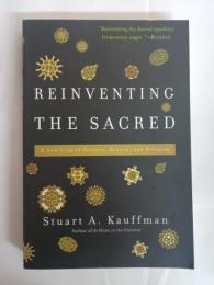 Reinventing the Sacred: A New View of Science, Reason, and Religion