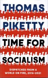 Time for Socialism: Dispatches from a World on Fire, 2016-2021