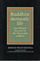 Buddhist Monastic Life: According to the Texts of the Theravada Tradition