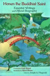 Honen The Buddhist Saint: Essential Writings and Official Biography (Spiritual Masters: East and West) ペーパーバック