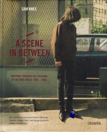 A scene in between : tripping through the fashions of UK indie music 1980-1988