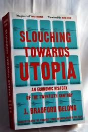Slouching Towards Utopia: An Economic History of the Twentieth Century