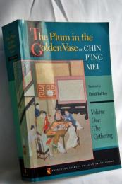 The Plum in the Golden Vase or, Chin P'ing Mei: Volume One: The Gathering (Princeton Library of Asian Translations)