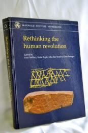 Rethinking the Human Revolution: New Behavioural and Biological Perspectives on the Origin and Dispersal of Modern Humans (McDonald Institute Monographs)