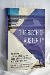 The Birth of Austerity: German Ordoliberalism and Contemporary Neoliberalism ペーパーバック