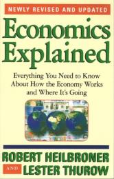 Economics Explained: Everything You Need to Know About How the Economy Works and Where It's Going