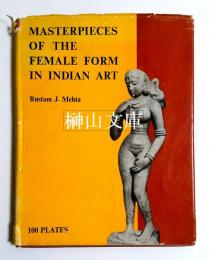 MASTERPIECES OF THE FEMALE FORM IN INDIAN ART