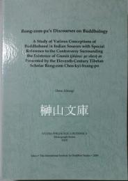 Rong-zom-pa's discourses on Buddhology : a study of various conceptions of Buddhahood in Indian sources with special reference to the controversy surrounding the existence of gnosis (jñāna: ye shes) as presented by the eleventh-century Tibetan scholar Rong-zom Chos-kyi-bzang-po（Studia philologica Buddhica, . Monograph series ; 24）