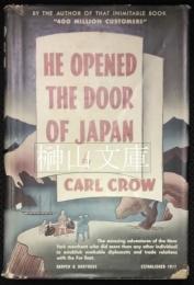He opened the door of Japan : Townsend Harris and the story of his amazing adventures in establishing American relations with the Far East