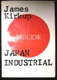 JAPAN INDUSTRIAL： Some Impressions of Japanese Industries　vol.1　（謹呈署名本）