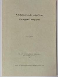 A religious leader in the Tang : Chengguan's biography（Studia philologica Buddhica, . Occasional paper series ; 12）
International Institute for Buddhist Studies of the International College for Advanced Buddhist Studies, 2002