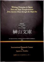 Writing histories in Japan : texts and their transformations from ancient times through the Meiji Era International symposium in North America 2000