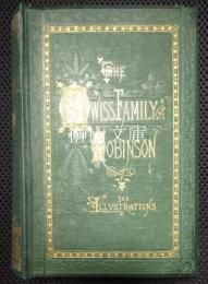 The Swiss Family Robinson : or, adventures of a shipwrecked family on a desolate island : a new and unabridged translation