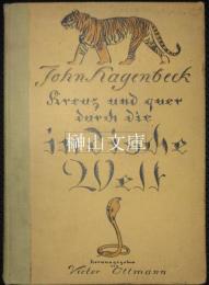 Kreuz und quer durch die indische Welt : Erlebnisse und Abenteuer in Vorder- und Hinterindien, Sumatra, Java und auf den Andamanen