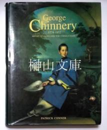 George Chinnery: 1774-1852 : Artist of India and the China Coast