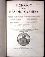 Ησιοδου Ποιηματα
Hesiodi Carmina : Græce et Latine
Asii, Pisandri, Panyasidis, Choerili, Antimachi : fragmenta
cum indicibus nominum et rerum edidit F.S. Lehrs . cum commentariis aliorum et suis adjecit Fridericus Dübner
