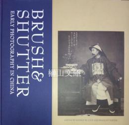 Brush & Shutter: Early Photography in China