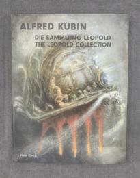 ALFRED KUBIN :DIE SAMMLUNG LEOPOLD / THE LEOPOLD COLLECTION【洋書・独】