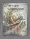 ALFRED KUBIN :DIE SAMMLUNG LEOPOLD / ...