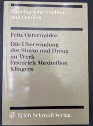 【ドイツ語洋書】Die Überwindung des Sturm und Drang im Werk Friedrich Maximilian Klingers（フリードリヒ・マクシミリアン・クリンガーの作品におけるシュトゥルム・ウント・ドラングの克服）