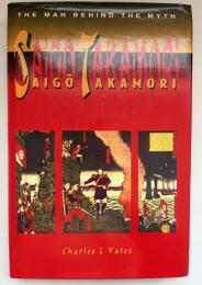 【英語洋書】『Saigō Takamori: The Man Behind the Myth（西郷隆盛：神話の裏側にある人間像）』
