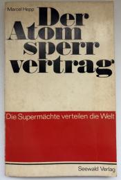 【ドイツ語洋書】Der Atomsperrvertrag. Die Supermächte verteilen die Welt（核拡散防止条約：超大国が世界を分配する）』