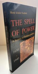 【英語洋書】『The Spell of Power: A History of Balinese Politics, 1650-1940』（王権の呪縛：バリ政治史 1650–1940）