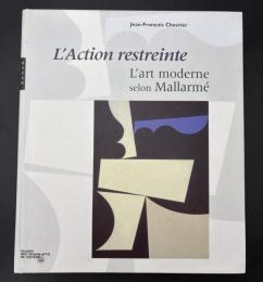【フランス語洋書・図録】『L'Action restreinte : L'art moderne selon Mallarmé』（限定された行動：マラルメによる近代美術）
