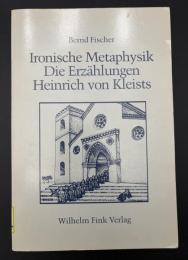 【ドイツ語洋書】『Ironische Metaphysik. Die Erzählungen Heinrich von Kleists』『皮肉な形而上学：ハインリヒ・フォン・クライストの小説（物語）群』