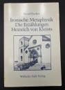 【ドイツ語洋書】『Ironische Metaphysik. Die Erzählungen Heinrich von Kleists』『皮肉な形而上学：ハインリヒ・フォン・クライストの小説（物語）群』
