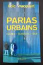 【フランス語洋書】PARIAS URBAINS : Ghetto - Banlieues - État　『都市の放逐者たち：見捨てられた人々の社会学』