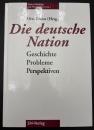 【ドイツ語洋書】Die deutsche Nation: Geschichte, Probleme, Perspektiven (Kölner Beiträge zur Nationsforschung I)／ドイツ国民：歴史、問題、展望（ケルン国民・ナショナリズム研究論集 第1巻）
