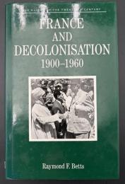 【英語洋書】France and Decolonisation, 1900-1960 (Making of the Twentieth Century)／フランスと脱植民地化：1900–1960年