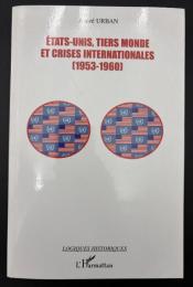 【フランス語洋書】États-Unis, Tiers Monde et crises internationales (1953-1960) : Aux origines d'un affrontement／米国、第三世界、そして国際危機（1953–1960）：対立の起源