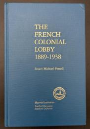 【英語洋書】The French Colonial Lobby, 1889-1938 (Hoover colonial studies)／フランスの植民地ロビー：1889–1938年