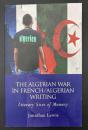 【英語洋書】The Algerian War in French/Algerian Writing: Literary Sites of Memory／フランス・アルジェリア文学におけるアルジェリア戦争：文学的記憶の場