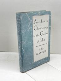 洋書Antidocetic Christology in the Gospel of John: An Investigation of the Place of the Fourth Gospel in the Johannine School Fortress Pr UdoSchnelle