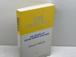 Prayer in the Hebrew Bible: The Drama of Divine-Human Dialogue (Overtures to Biblical Theology) Fortress Pr Samuel E.Balentine